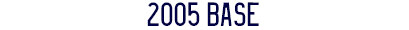 2005 Base